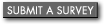 Submit a Survey
