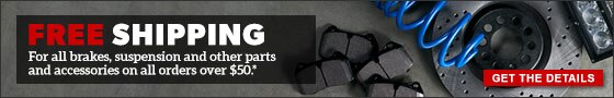 Free Shipping on all brakes, suspension and other parts and accessories orders over $50.*