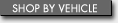 Shop by Vehicle
