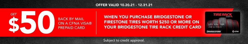 Get $50 Back by Mail on Bridgestone and Firestone Purchases of $250 or More