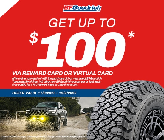 BFGoodrich: Get Up to a $100* Reward Card or Virtual Account
