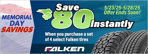 Memorial Day Savings | Buy 4 Select Falken Tires, Save $80 Instantly