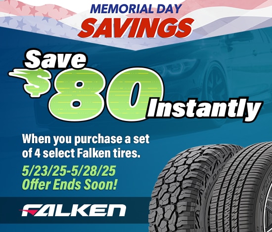 Memorial Day Savings | Buy 4 Select Falken Tires, Save $80 Instantly