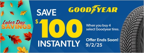 Labor Day Savings | Save $100 Instantly on 4 Select Goodyear Tires
