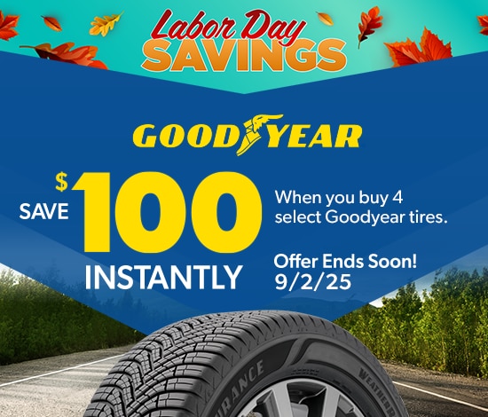 Labor Day Savings | Save $100 Instantly on 4 Select Goodyear Tires