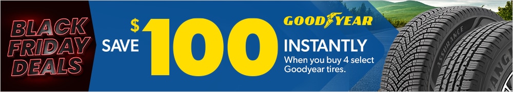 Black Friday Savings | Save $100 Instantly on 4 Select Goodyear Tires