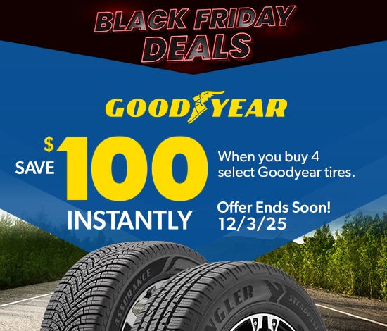 Black Friday Savings | Save $100 Instantly on 4 Select Goodyear Tires