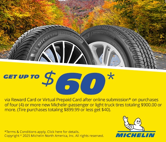 Get Up to $60* When You Purchase 4 Michelin Tires