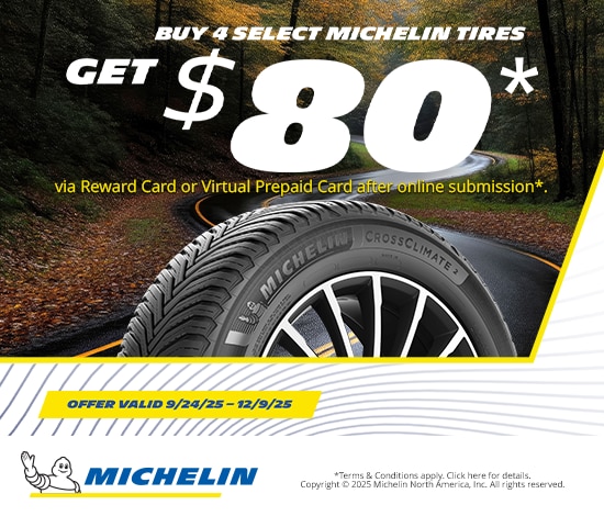 Get $80* When You Purchase 4 Select Michelin Tires
