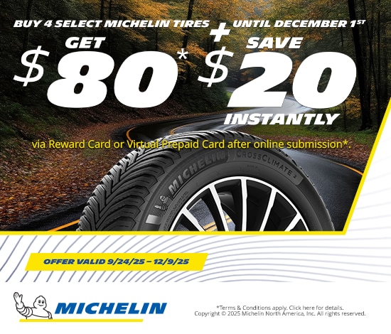 Get $80* When You Purchase 4 Select Michelin Tires + Save $20 Instantly