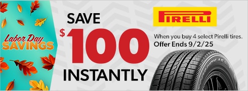 Labor Day Savings | Save $100 Instantly on 4 Select Pirelli Tires