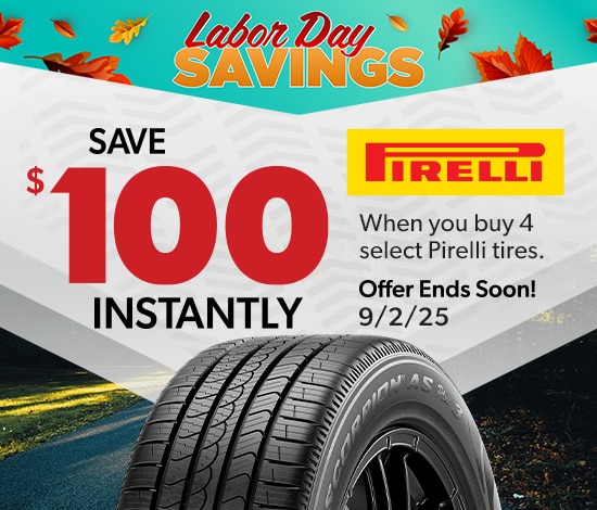 Labor Day Savings | Save $100 Instantly on 4 Select Pirelli Tires