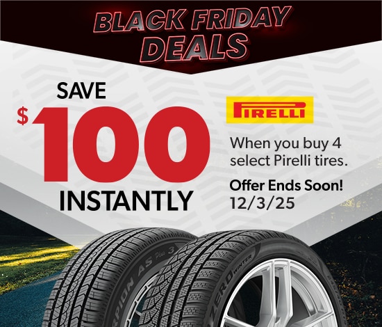 Black Friday Savings | Save $100 Instantly on 4 Select Pirelli Tires