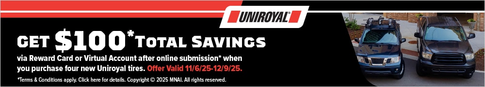 Buy 4 Uniroyal Tires Get $100* via Reward Card or Virtual Account