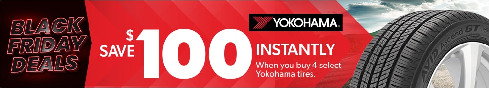 Black Friday Savings | Save $100 Instantly on 4 Select Yokohama Tires