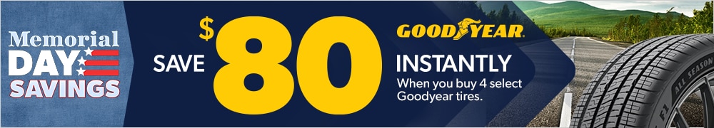 Memorial Day Savings : Buy 4 Select Goodyear Tires, Save $80 Instantly