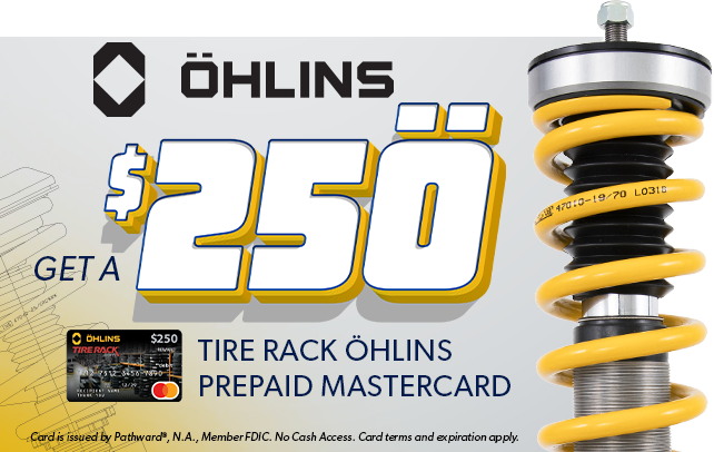 Buy Any Set of Öhlins Coil-overs, Get a $250 Tire Rack Öhlins Prepaid Mastercard® by Mail