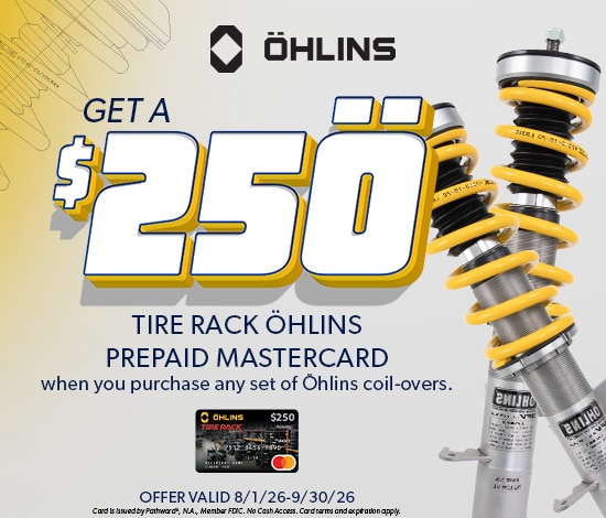Buy Any Set of Öhlins Coil-overs, Get a $250 Tire Rack Öhlins Prepaid Mastercard® by Mail