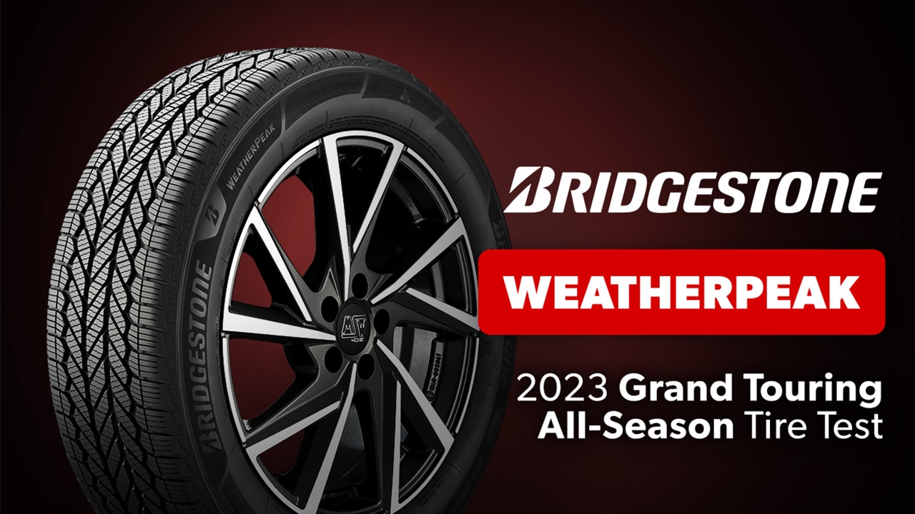 Testing Grand Touring AllSeason Tires Bridgestone WeatherPeak