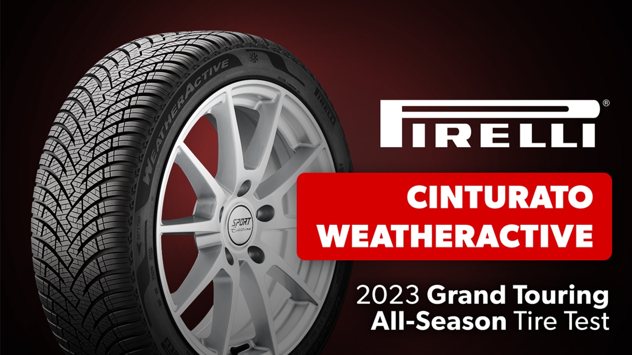 Testing Grand Touring AllSeason Tires Pirelli Cinturato WeatherActive